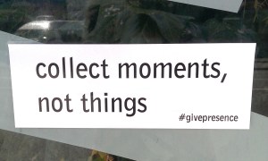 Collect moments, not things.
